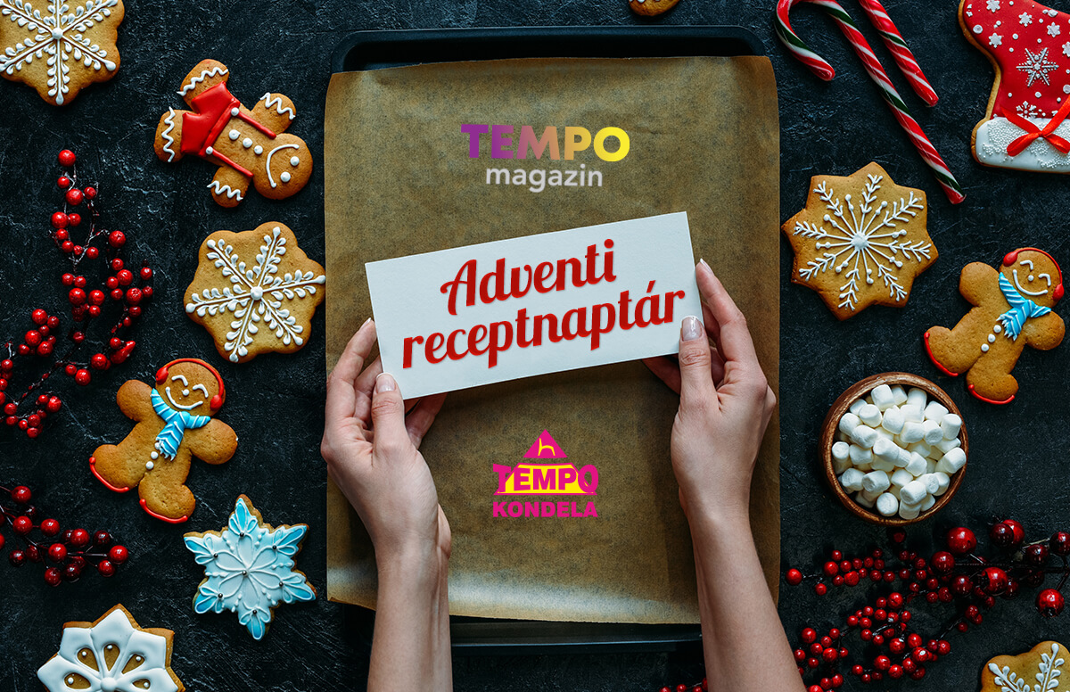 Tempo magazin - Adventi receptnaptár - új karácsonyi recept minden napra